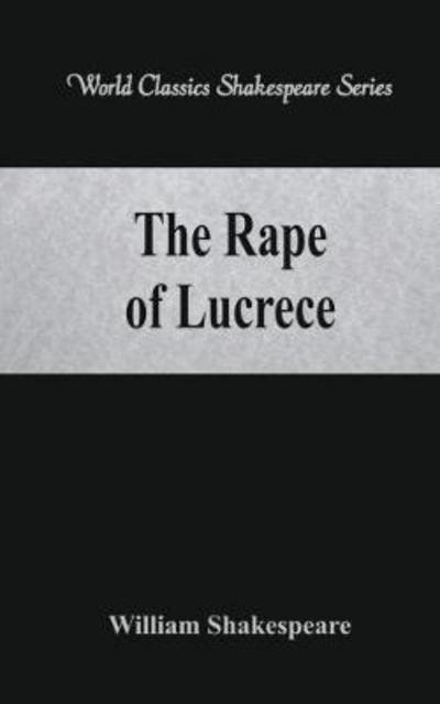 The Rape of Lucrece - William Shakespeare - Książki - Alpha Editions - 9789386101952 - 21 sierpnia 2017