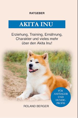 Cover for Roland Berger · Der Akita Inu (Paperback Book) (2021)