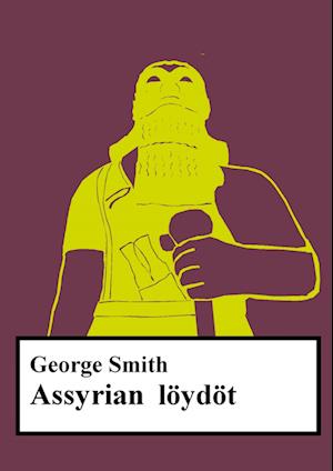 Cover for George Smith · Assyrian löydöt (Taschenbuch) (2022)