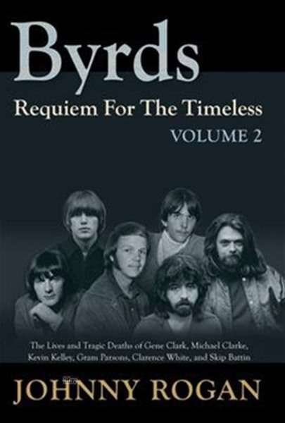 Byrds Requiem For The Timeless Volume 2 - Johnny Rogan - Bøker - Rogan House - 9789529540952 - 2. august 2017