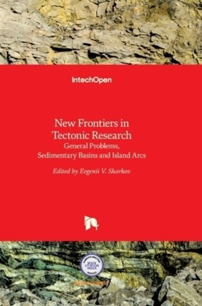 Cover for Evgenii Sharkov · New Frontiers in Tectonic Research: General Problems, Sedimentary Basins and Island Arcs (Hardcover Book) (2011)