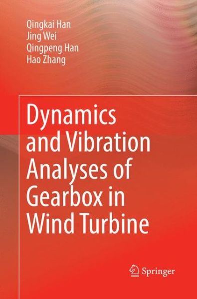 Cover for Qingkai Han · Dynamics and Vibration Analyses of Gearbox in Wind Turbine (Paperback Book) [Softcover reprint of the original 1st ed. 2017 edition] (2018)