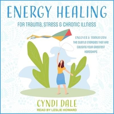Cover for Cyndi Dale · Energy Healing for Trauma, Stress &amp; Chronic Illness (CD) (2020)