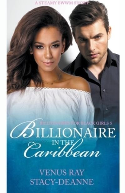 Cover for Stacy-Deanne · Billionaire in the Caribbean - Billionaires for Black Girls (Paperback Book) (2021)