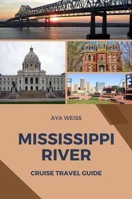 Cover for Aya Weiss · Mississippi River Cruise Travel Guide (Taschenbuch) (2023)