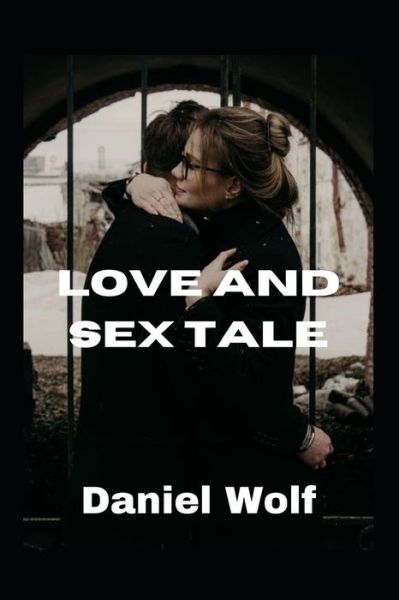 Cover for Daniel Wolf · Love And Sex Tale (Paperback Book) (2022)