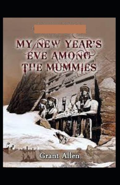 Cover for Grant Allen · My New Year's Eve Among the Mummies Illustrated (Paperback Book) (2022)