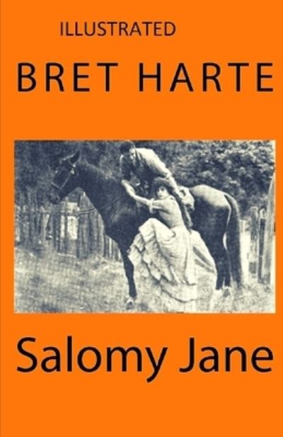 Salomy Jane Illustrated - Bret Harte - Books - Independently Published - 9798473717952 - September 9, 2021