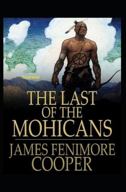 Cover for James Fenimore Cooper · The Last of the Mohicans: Illustrated (Pocketbok) (2021)