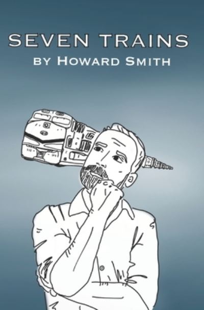 Cover for Howard Smith · Seven Trains (Paperback Book) (2021)