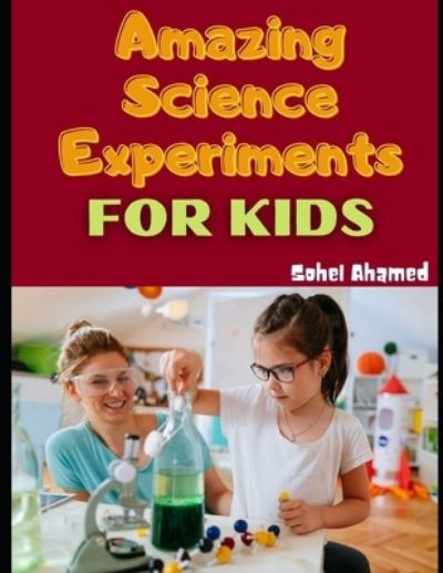 Cover for Sohel Ahamed · Amazing Science Experiments for Kids (Paperback Book) (2020)