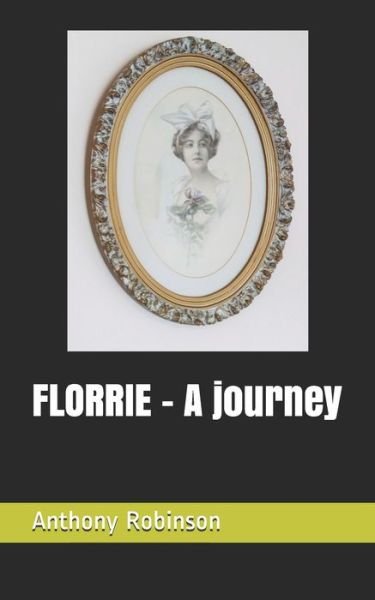 Cover for Anthony Robinson · FLORRIE - A journey (Taschenbuch) (2020)