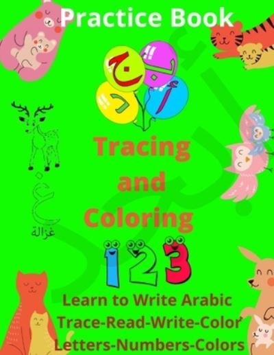 Cover for Id Bhr · Practice Book Tracing and coloring Learn to write Arabic- Trace, Read, Write and Color - Letters, Numbers and Colors ! (Taschenbuch) (2020)