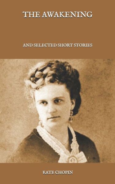 The Awakening - Kate Chopin - Books - Independently Published - 9798585434952 - January 7, 2021