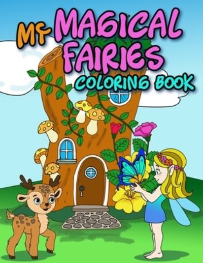 My MAGICAL FAIRIES COLORING BOOK - B - Books - Independently Published - 9798596522952 - January 18, 2021