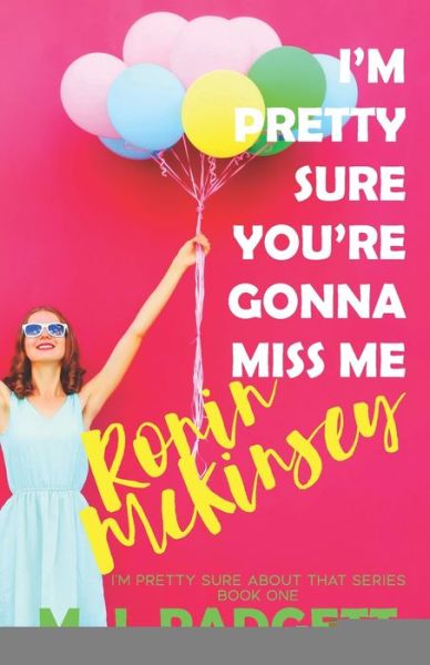 Cover for M J Padgett · I'm Pretty Sure You're Gonna Miss Me Ronin McKinsey (Paperback Book) (2020)