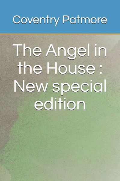 Cover for Coventry Patmore · The Angel in the House (Taschenbuch) (2020)