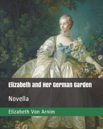 Cover for Elizabeth von Arnim · Elizabeth and Her German Garden (Paperback Bog) (2020)