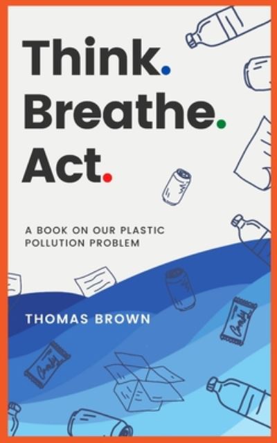 Cover for Thomas Brown · Think. Breathe. Act. (Paperback Book) (2020)