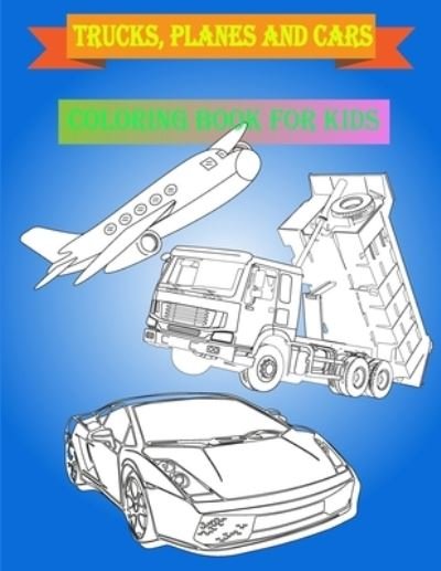 Cover for Fun Learning · Trucks, planes and cars coloring book for kids (Taschenbuch) (2020)