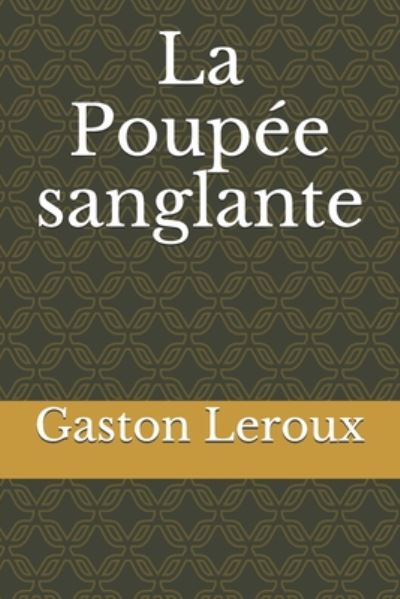 Cover for Gaston Leroux · La Poupee sanglante (Paperback Book) (2020)