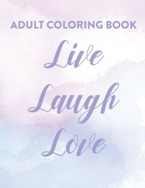 Cover for Nlts Publishing · Adult Coloring Book Live Laugh Love (Taschenbuch) (2020)