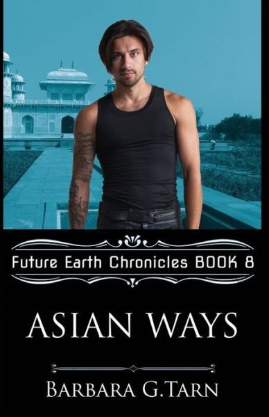 Cover for Barbara G Tarn · Asian Ways (Future Earth Chronicles Book 8) (Pocketbok) (2020)