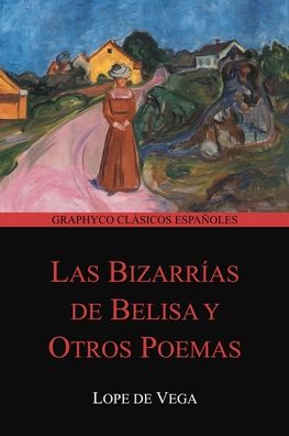 Las bizarrias de Belisa y Otros Poemas (Graphyco Clasicos Espanoles) - Lope De Vega - Books - Independently Published - 9798698109952 - October 15, 2020