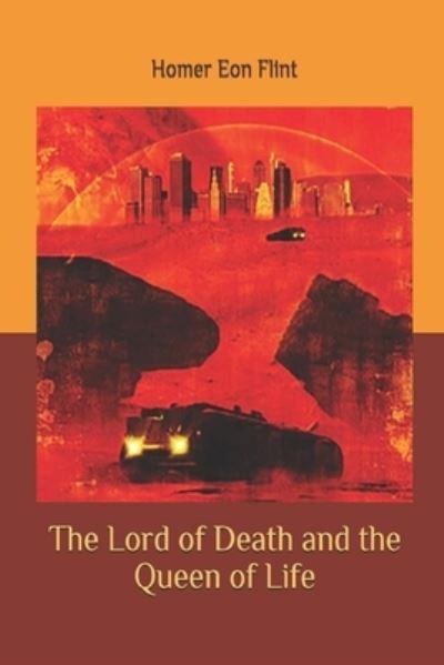 Cover for Homer Eon Flint · The Lord of Death and the Queen of Life illustrated (Paperback Book) (2021)