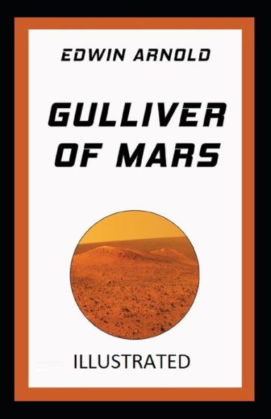 Gulliver of Mars Illustrated - Edwin Arnold - Livros - Independently Published - 9798711787952 - 20 de fevereiro de 2021