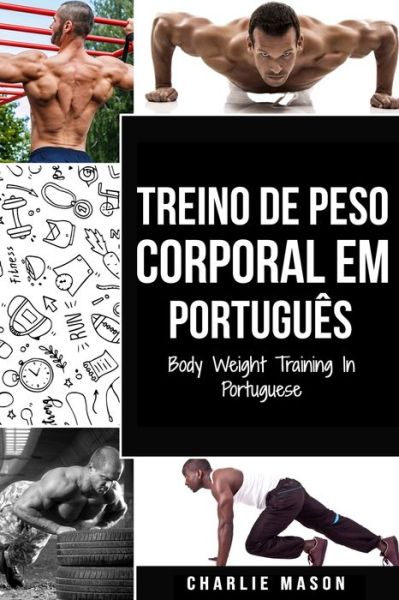 Cover for Mason Charlie Mason · Treino de Peso Corporal Em portugues/ Body Weight Training In Portuguese (Paperback Book) (2021)