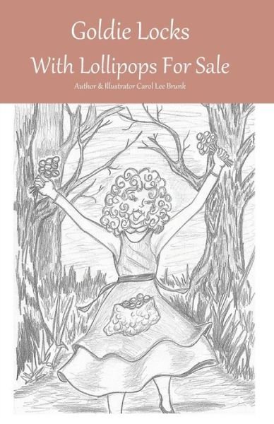 Cover for Carol Lee Brunk · Goldie Locks With Lollipops For Sale (Paperback Bog) (2022)