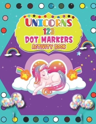 Cover for Barfee Coloring House · Unicorns 123 Dot Markers Activity Book: A Dot and Learn Counting Activity book for kids Ages 2 - 4 years Do a dot page a day Gift For Kids Ages 1-3, 2-4, 3-5, Baby Easy Guided BIG DOTS (Paperback Bog) (2021)