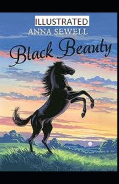 Black Beauty Illustrated - Anna Sewell - Bøger - Independently Published - 9798739804952 - 17. april 2021