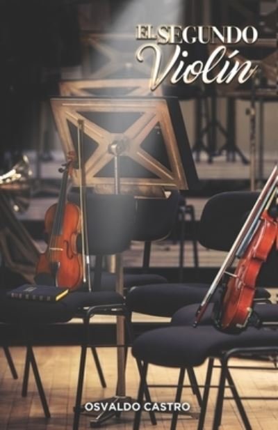 Cover for Osvaldo Castro · El Segundo Violin (Taschenbuch) (2021)