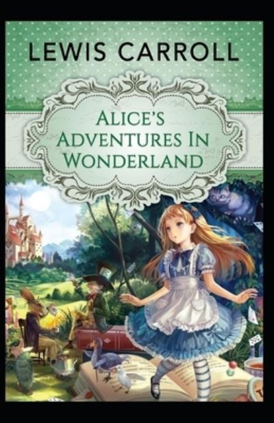 Cover for Lewis Carroll · Alice's Adventures in Wonderland ( Classics - Original 1865 Edition with the Complete Illustrations ) (N/A) (2021)