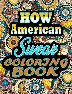 Cover for Thomas Alpha · How american Swear Coloring Book: adult coloring book - A Sweary american Coloring Book and Mandala coloring pages - Gift Idea for american birthday - Funny, Snarky, Swear Word Coloring book for adults - (american gifts) 100 pages (Paperback Book) (2021)