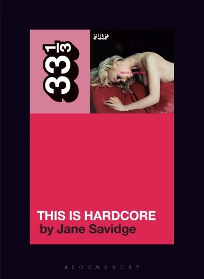 Cover for Jane Savidge · Pulp's This Is Hardcore - 33 1/3 (Paperback Bog) (2024)