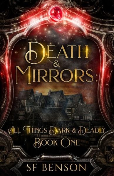 Death & Mirrors - All Things Dark & Deadly - Sf Benson - Bøker - Independently Published - 9798839034952 - 30. juni 2022