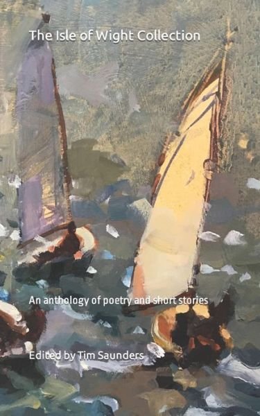 Cover for Tim Saunders · The Isle of Wight Collection: An anthology of poetry and short stories - Regional Anthologies Collection from Tim Saunders Publications (Pocketbok) (2022)