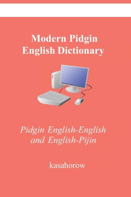 Cover for Kasahorow · Modern Pidgin English Dictionary: Pidgin English-English and English-Pijin (Taschenbuch) (2022)