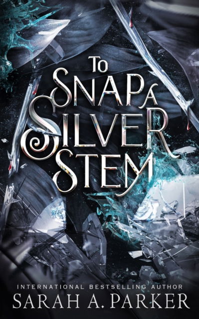 Cover for Sarah A Parker · To Snap a Silver Stem - Crystal Bloom (Paperback Book) (2022)