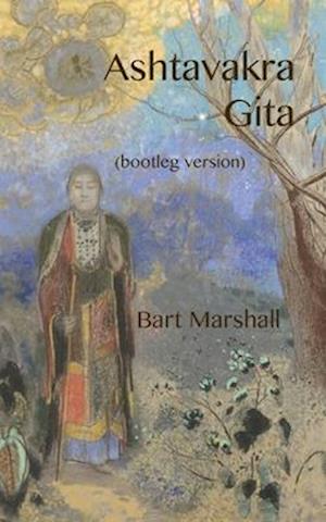 Cover for Bart Marshall · Ashtavakra Gita (Paperback Book) [Bootleg edition] (2023)