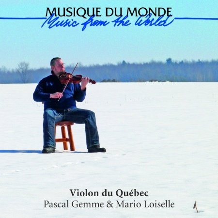 Cover for Pascal &amp; Mario Loiselle Gemme · Violon Du Qeubec (Musique Du Monde) (CD) (2013)