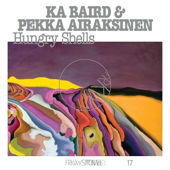 Frkwys Vol. 17: Hungry Shells - Ka Baird & Pekka Airaksinen - Musiikki - RVNG INTL. - 0747742383953 - perjantai 26. marraskuuta 2021