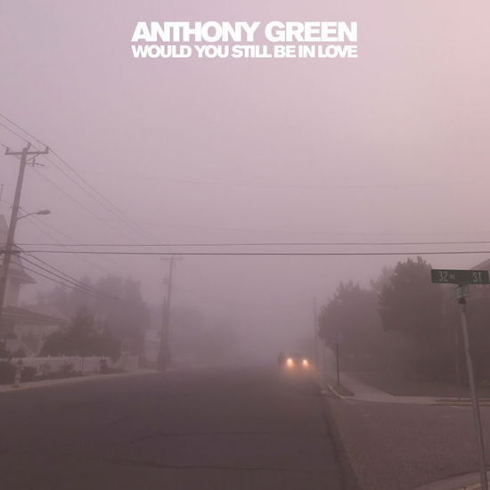 Would You Still Be In Love - Anthony Green - Musik - MEMORY MUSIC - 0810097912953 - 29. juni 2018