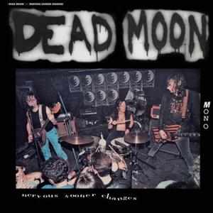 Nervous Sooner Changes - Dead Moon - Music - MISSISSIPPI - 2090401179953 - 