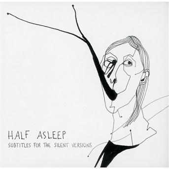 Cover for Half Asleep · Subtitles For The Silent Versions (CD) (2012)