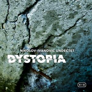 Cover for Nikolov-Ivanovic Undectet · Dystopia (CD) (2024)
