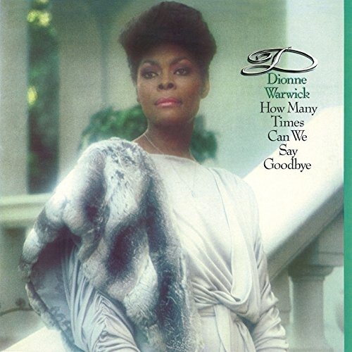 How Many Times Can We Say Goodbye - Dionne Warwick - Music - SONY MUSIC ENTERTAINMENT - 4547366314953 - August 23, 2017